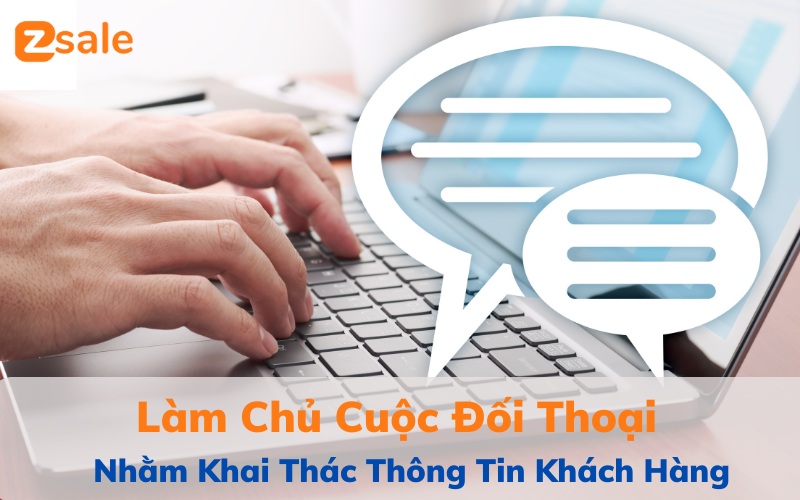 Làm chủ cuộc đối thoại để khai thác thông tin khách hàng