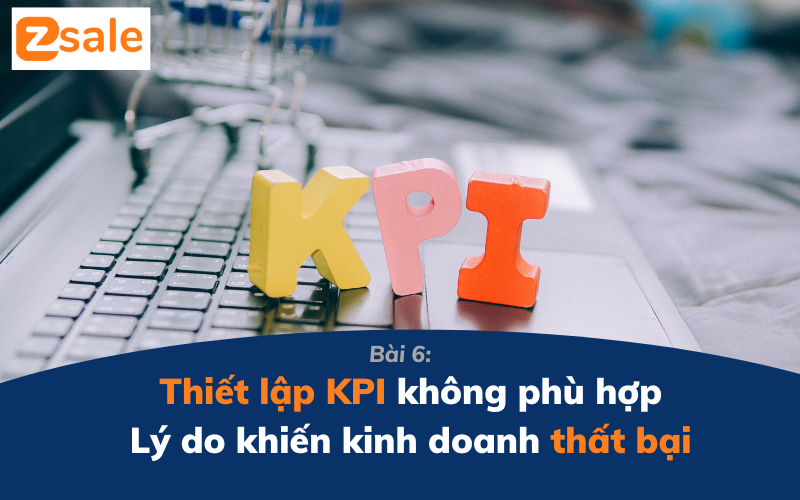 Thiet-lap-KPI-khong-phu-hop-ly-do-khien-doanh-nghiep-that-bai