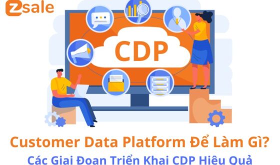 Customer Data Platform Để Làm Gì? Các Giai Đoạn Triển Khai CDP Hiệu Quả Dành Cho Doanh Nghiệp