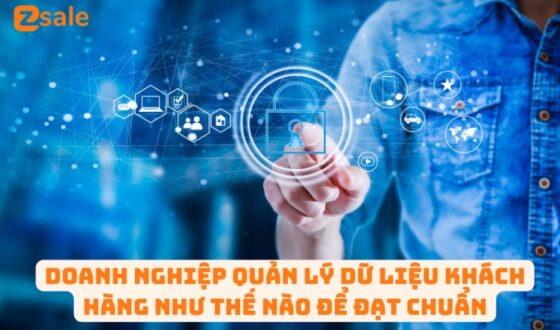 doanh-nghiep-quan-ly-du-lieu-khach-hang-nhu-the-nao-de-dat-chuan