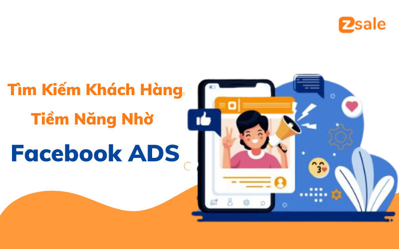 Tìm kiếm khách hàng tiềm năng trên facebook nhờ chạy quảng cáo facebook để tìm kiếm khách hàng tiềm năng