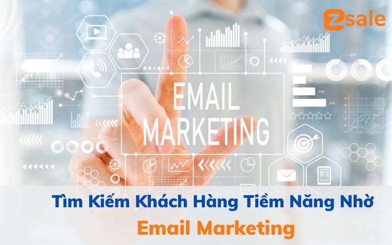 Tìm kiếm khách hàng tiềm năng nhờ email marketing