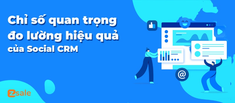 Chỉ số quan trọng đo lường hiệu quả của Social CRM