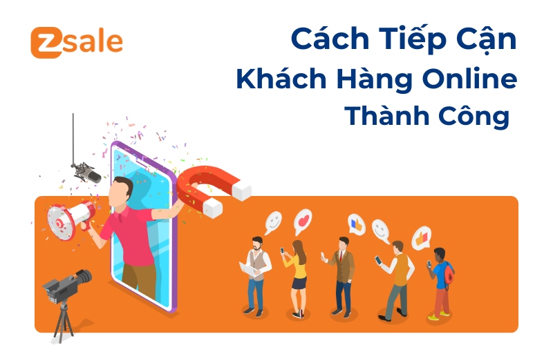 10 Cách Tiếp Cận Khách Hàng Online Thành Công 100%