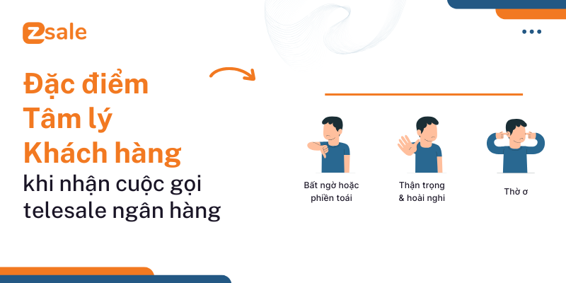 Đặc điểm tâm lý khách hàng khi nhận cuộc gọi telesale ngân hàng 