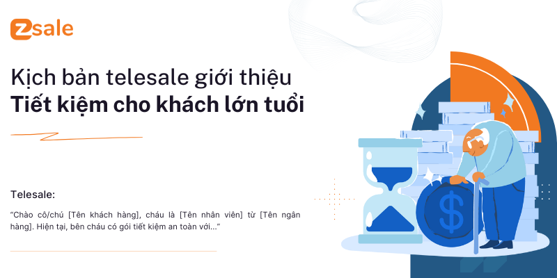 Kịch bản giới thiệu sản phẩm tiết kiệm cho khách hàng lớn tuổi