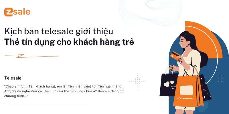 Kịch bản giới thiệu thẻ tín dụng cho khách hàng trẻ