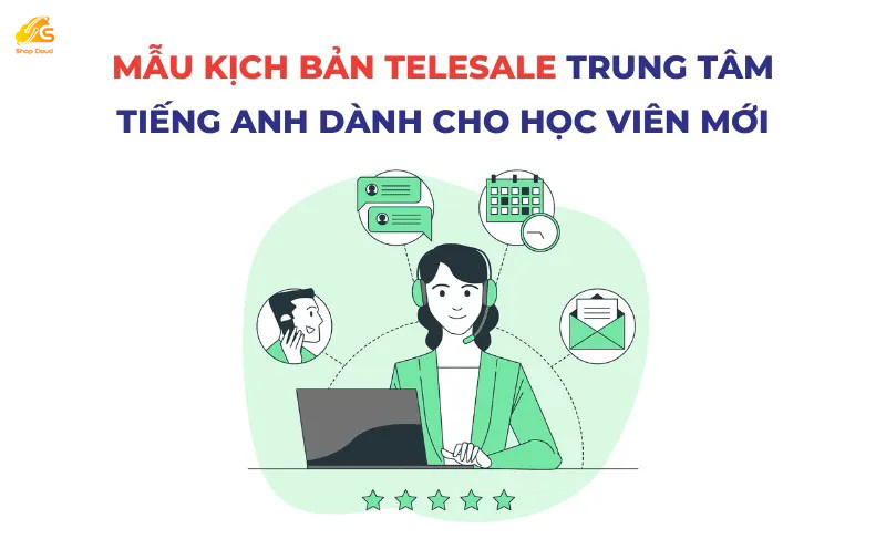 Mẫu kịch bản tư vấn khóa học tiếng Anh dành cho học viên mới