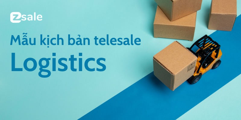 Mẫu kịch bản telesale logistics