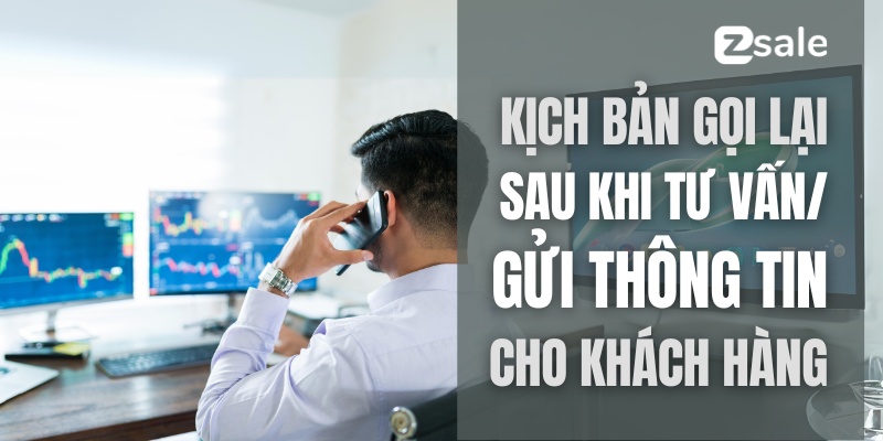 Kịch bản gọi lại sau khi đã tư vấn/gửi thông tin cho khách hàng 