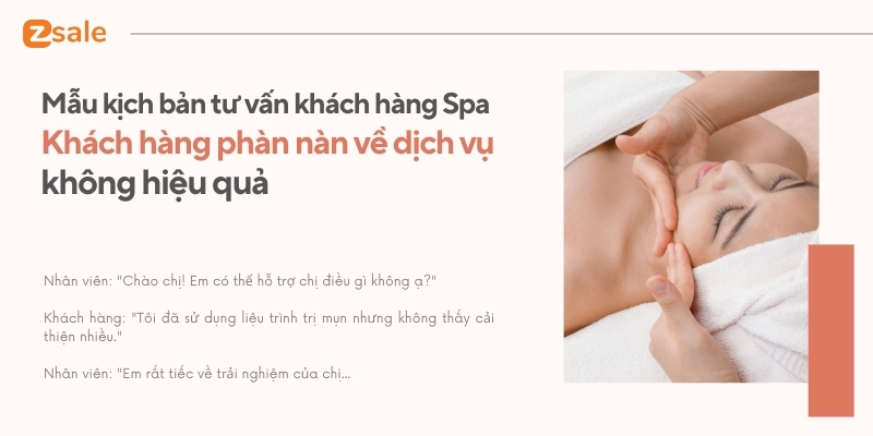 Kịch bản tư vấn khách hàng Spa - Mẫu kịch bản tư vấn khách hàng Spa - Khách hàng phàn nàn về dịch vụ không hiệu quả