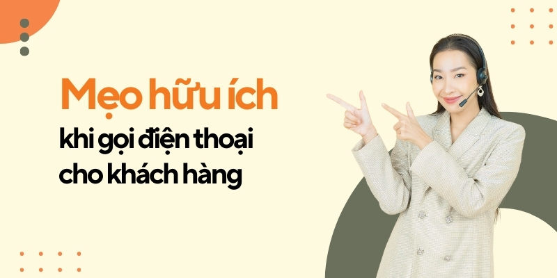 Mẹo hữu ích khi gọi điện thoại cho khách hàng 