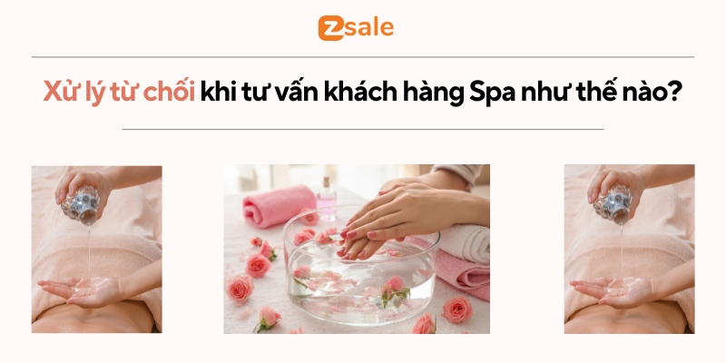 Xử lý từ chối khi tư vấn khách hàng Spa như thế nào