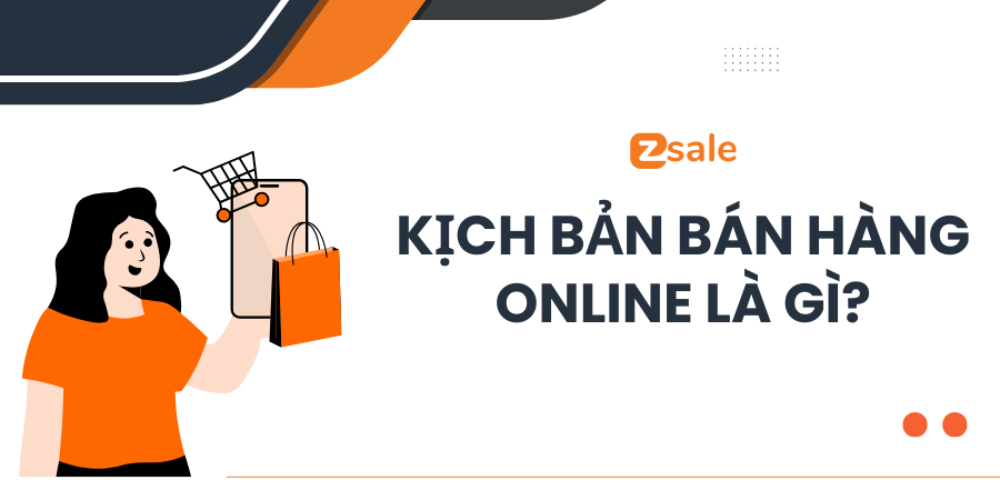 Kịch bản bán hàng online là gì?