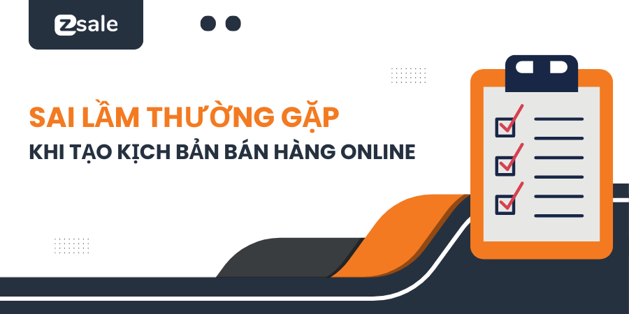 Sai lầm thường gặp khi tạo kịch bản bán hàng online