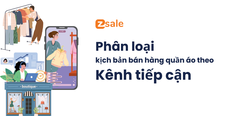 Phân loại kịch bản bán hàng quần áo theo kênh tiếp cận